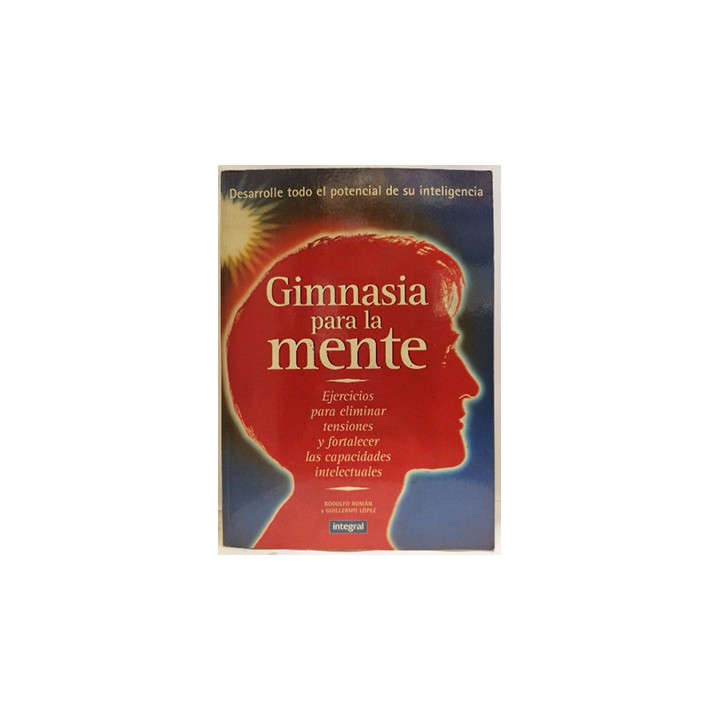 Gimnasia para la mente. Desarrolla todo el potencial de su inteligencia.